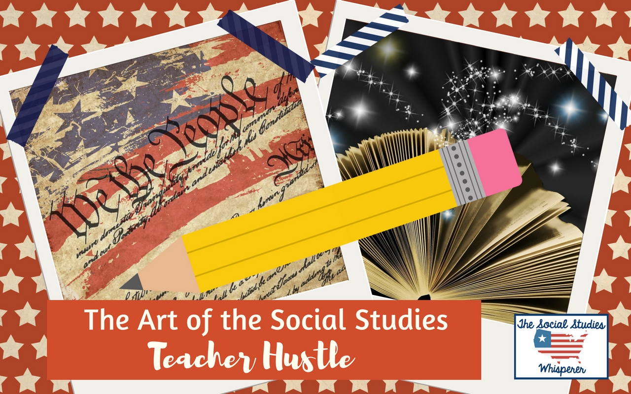 The Art of the Social Studies Teacher Hustle!