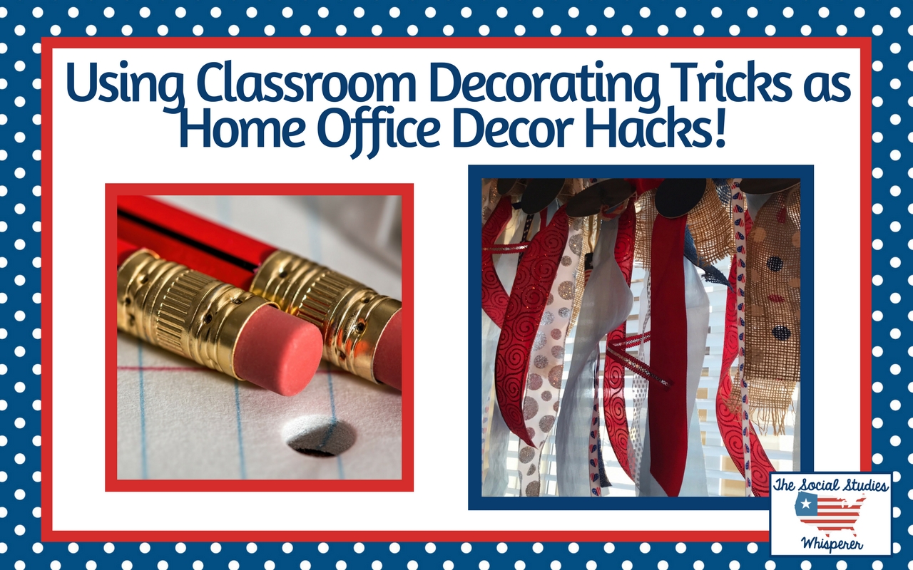 Using Classroom Decorating Tricks as Home Decor Hacks!