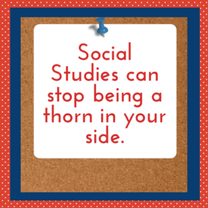 Social studies can stop being a thorn in your side