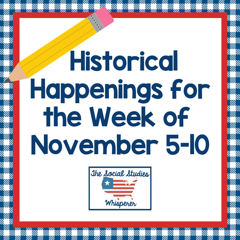 Historical Happenings for the Week of November 5th-10th